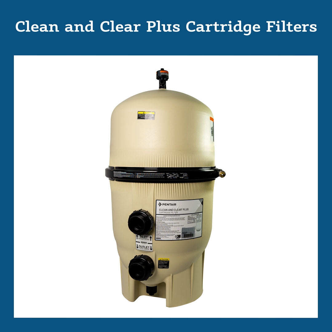 Clean and Clear Plus Cartridge Filters