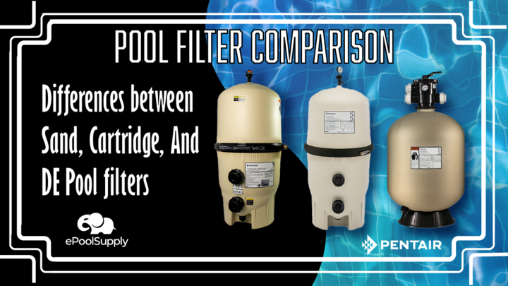 How to Choose the Right Pool Filter - Comparison – ePoolSupply