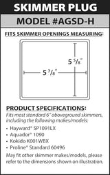 Skimmer plug model AGSD-H fitting 5 7/8-inch by 5 5/8-inch skimmer openings, with compatibility notes for standard 6-inch aboveground skimmers.