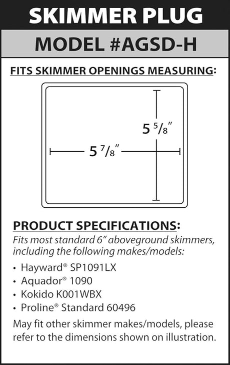 Skimmer plug model AGSD-H fitting 5 7/8-inch by 5 5/8-inch skimmer openings, with compatibility notes for standard 6-inch aboveground skimmers.